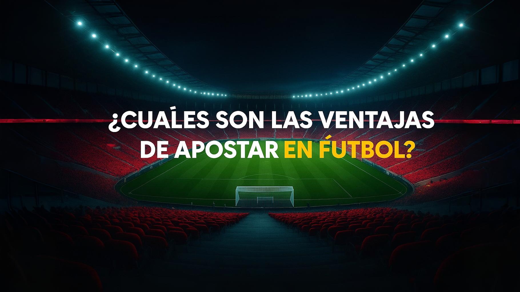 La ventaja de apostar en el fútbol