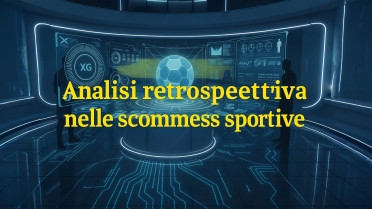 Analisi retrospettiva nelle scommesse sportive: testare la propria strategia attraverso le partite passate